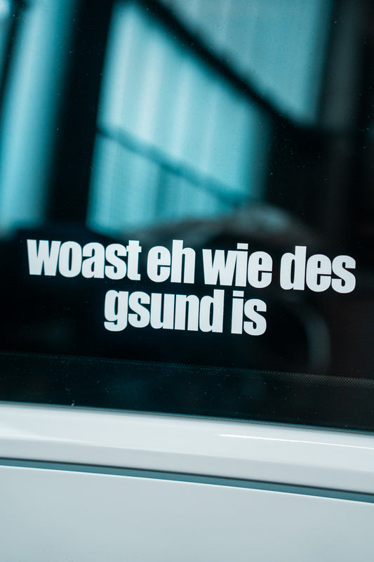 Heckscheimaufkleber "woast eh wie des gsund is"